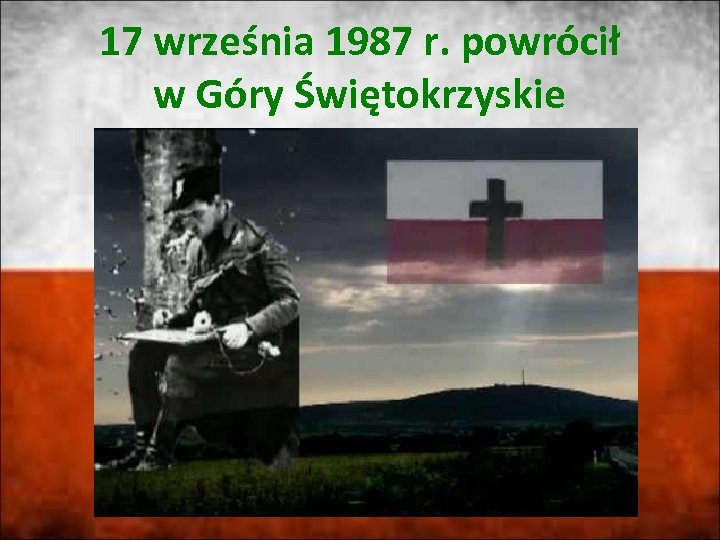 17 września 1987 r. powrócił w Góry Świętokrzyskie 