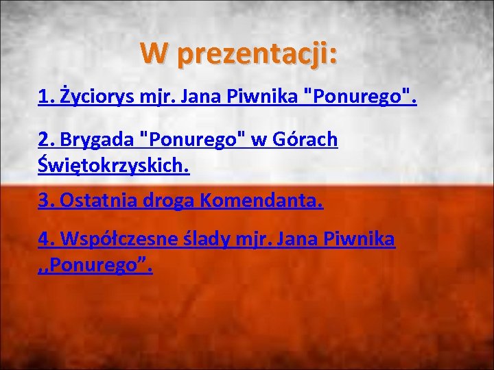 W prezentacji: 1. Życiorys mjr. Jana Piwnika 