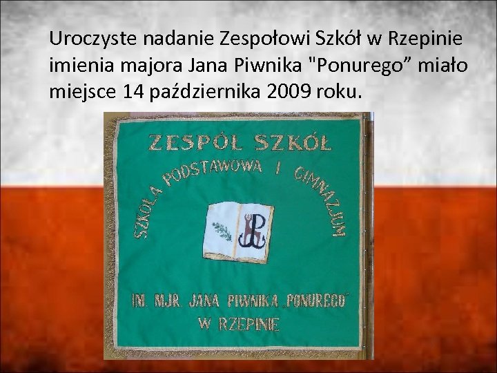 Uroczyste nadanie Zespołowi Szkół w Rzepinie imienia majora Jana Piwnika 