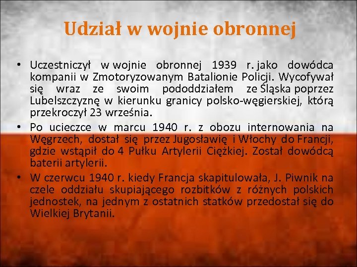 Udział w wojnie obronnej • Uczestniczył w wojnie obronnej 1939 r. jako dowódca kompanii