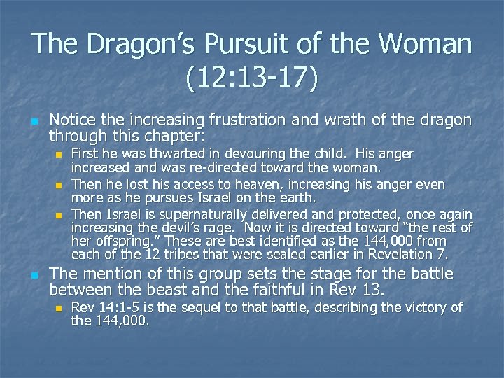 The Dragon’s Pursuit of the Woman (12: 13 -17) n Notice the increasing frustration