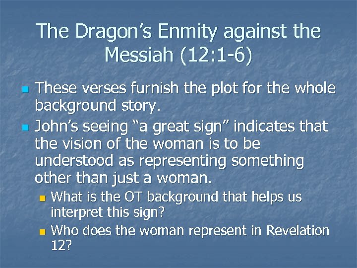 The Dragon’s Enmity against the Messiah (12: 1 -6) n n These verses furnish
