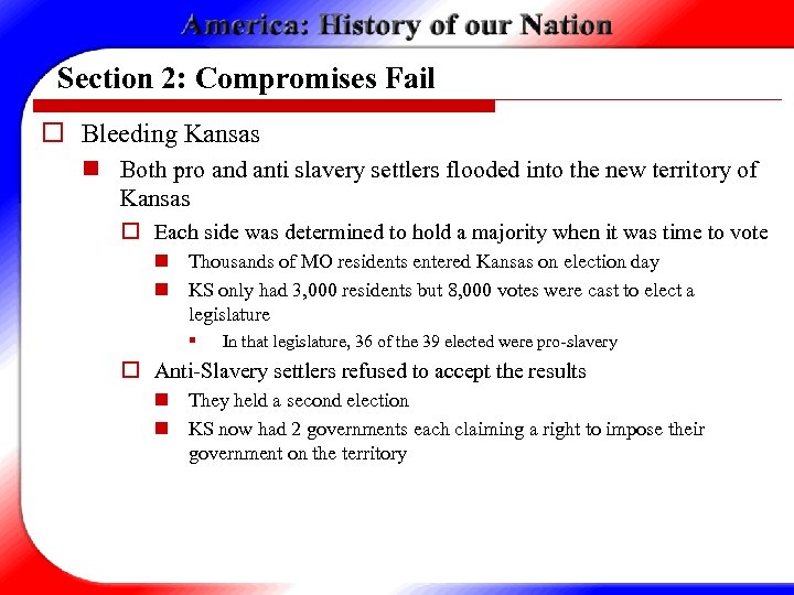 Section 2: Compromises Fail o Bleeding Kansas n Both pro and anti slavery settlers