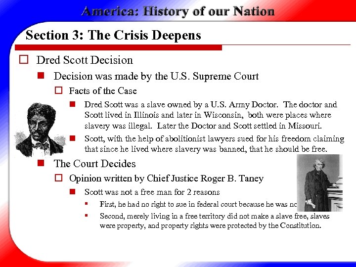 Section 3: The Crisis Deepens o Dred Scott Decision n Decision was made by