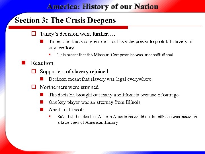 Section 3: The Crisis Deepens o Taney’s decision went further…. n Taney said that