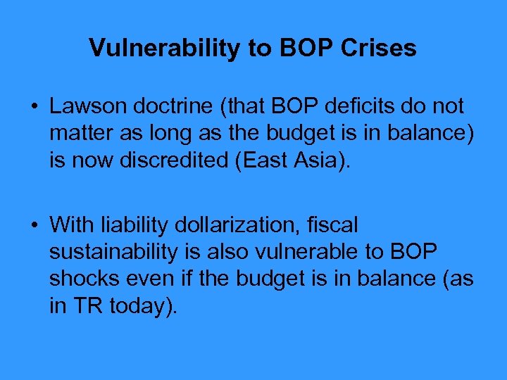 Vulnerability to BOP Crises • Lawson doctrine (that BOP deficits do not matter as