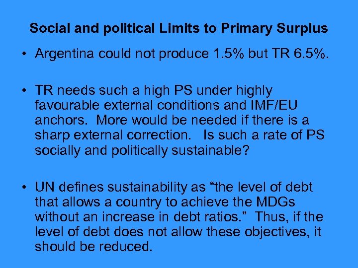 Social and political Limits to Primary Surplus • Argentina could not produce 1. 5%