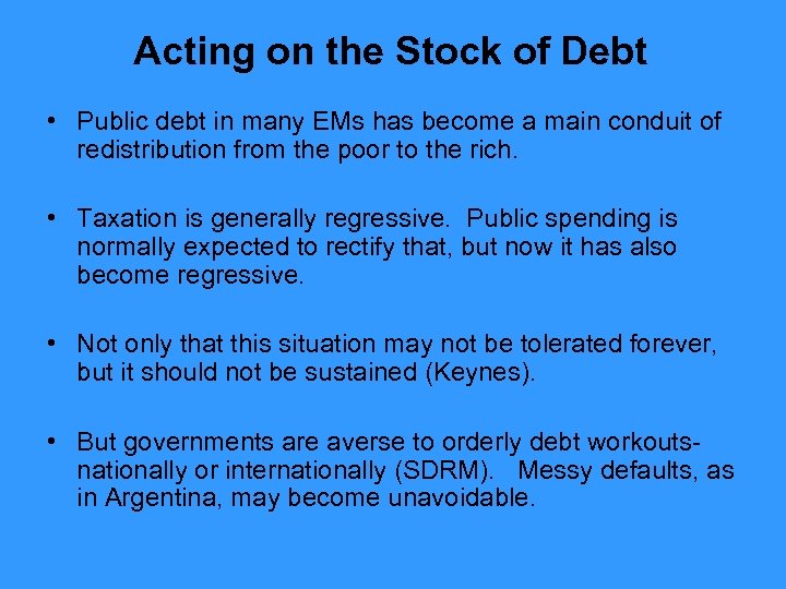 Acting on the Stock of Debt • Public debt in many EMs has become