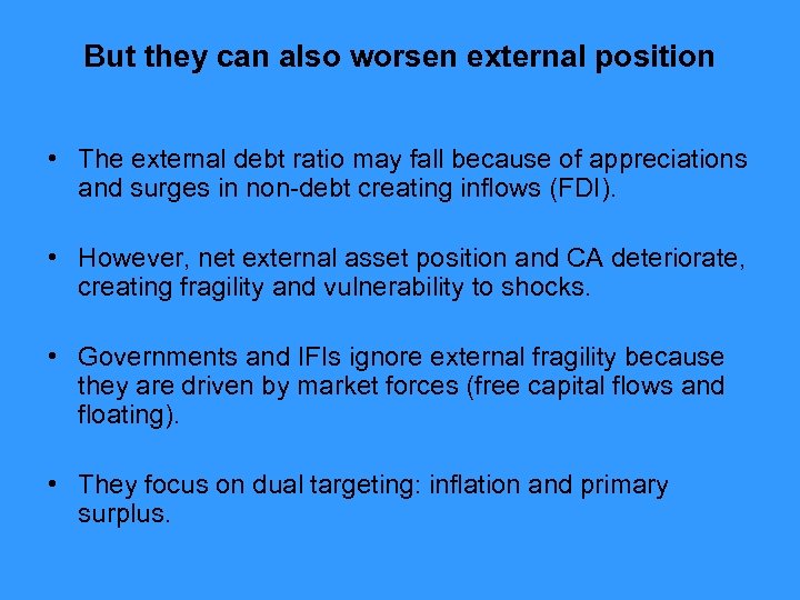 But they can also worsen external position • The external debt ratio may fall