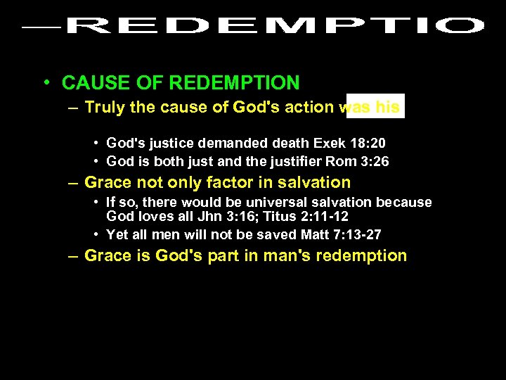  • CAUSE OF REDEMPTION – Truly the cause of God's action was his