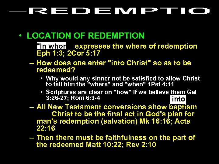  • LOCATION OF REDEMPTION – "In whom" expresses the where of redemption Eph