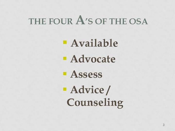 THE FOUR A’S OF THE OSA § Available § Advocate § Assess § Advice