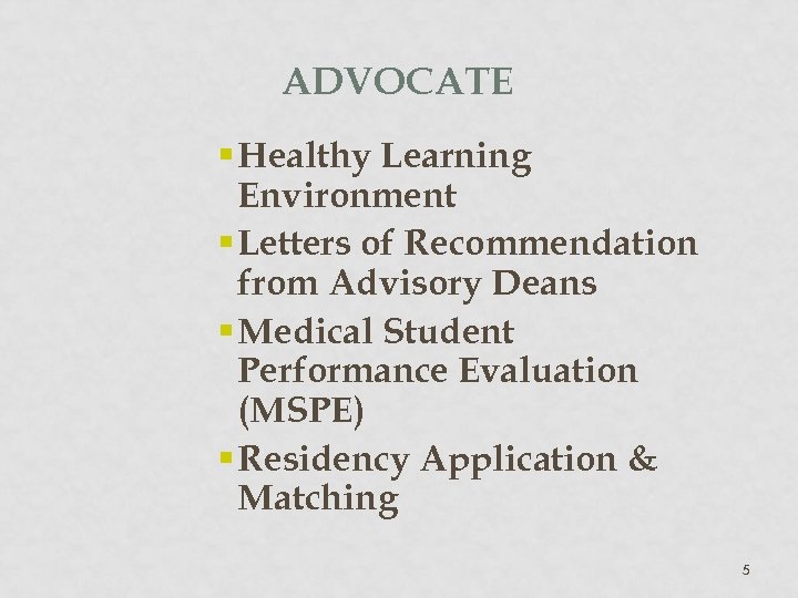 ADVOCATE § Healthy Learning Environment § Letters of Recommendation from Advisory Deans § Medical