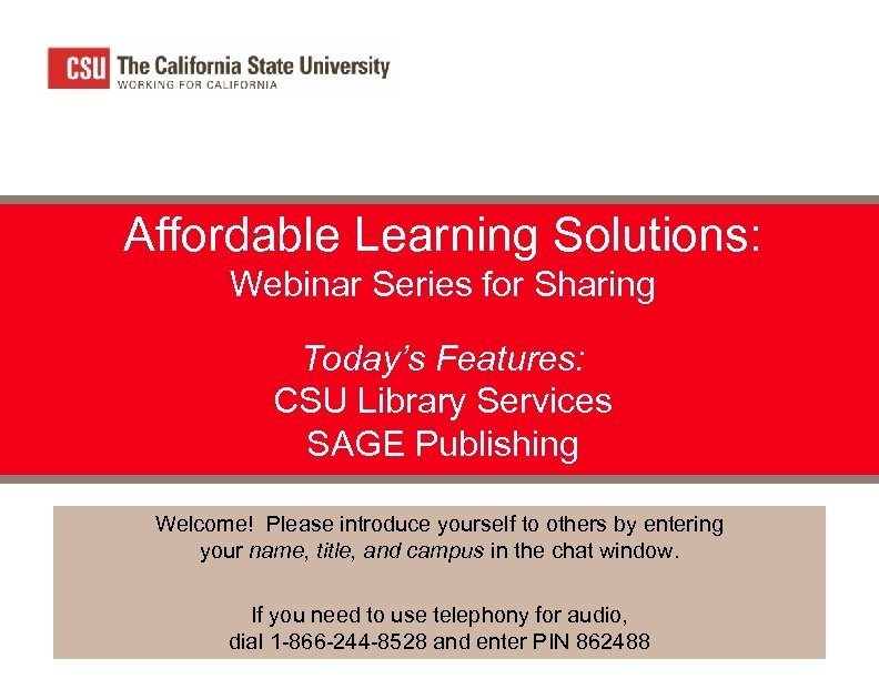 Affordable Learning Solutions: Webinar Series for Sharing Today’s Features: CSU Library Services SAGE Publishing