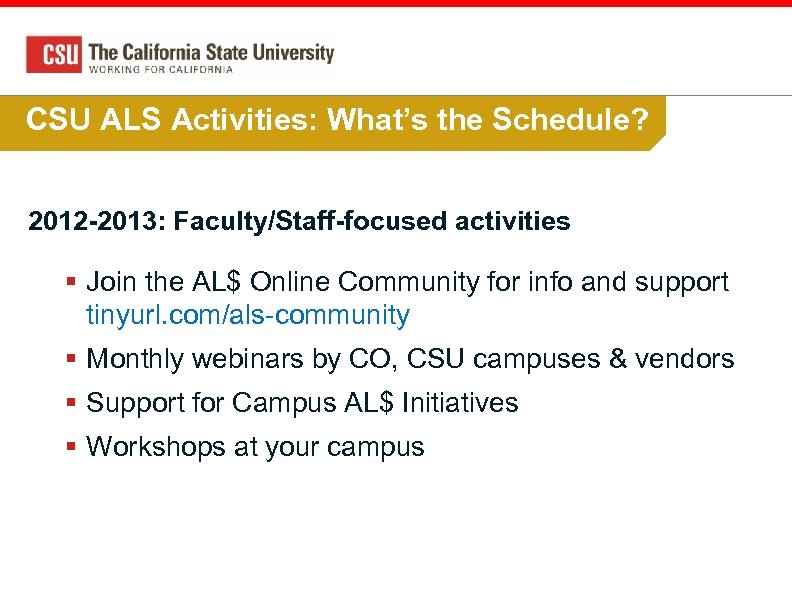 CSU ALS Activities: What’s the Schedule? 2012 -2013: Faculty/Staff-focused activities § Join the AL$