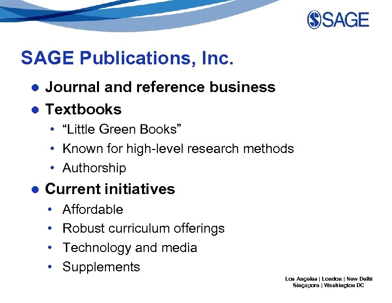 SAGE Publications, Inc. ● Journal and reference business ● Textbooks • “Little Green Books”