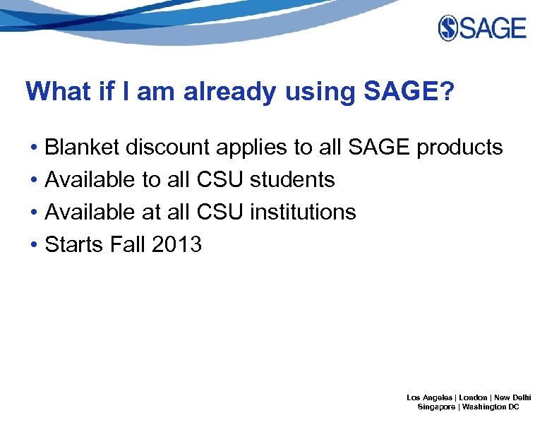 What if I am already using SAGE? • Blanket discount applies to all SAGE