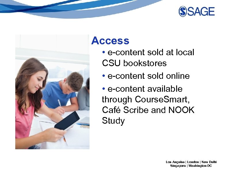 Access • e-content sold at local CSU bookstores • e-content sold online • e-content