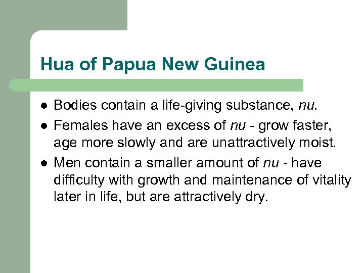 Hua of Papua New Guinea l l l Bodies contain a life-giving substance, nu.