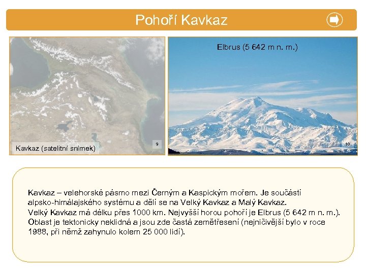 X. Zajímavosti Pohoří Kavkaz Elbrus (5 642 m n. m. ) Kavkaz (satelitní snímek)