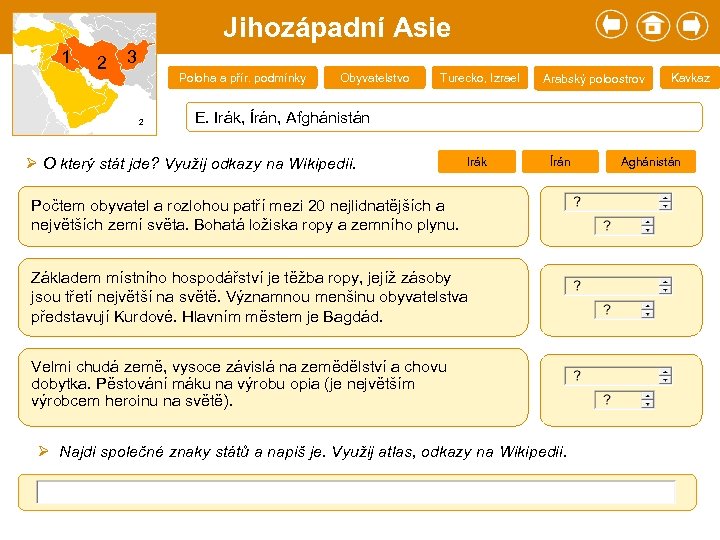 Jihozápadní Asie 1 2 3 Poloha a přír. podmínky 2 Obyvatelstvo Turecko, Izrael Arabský