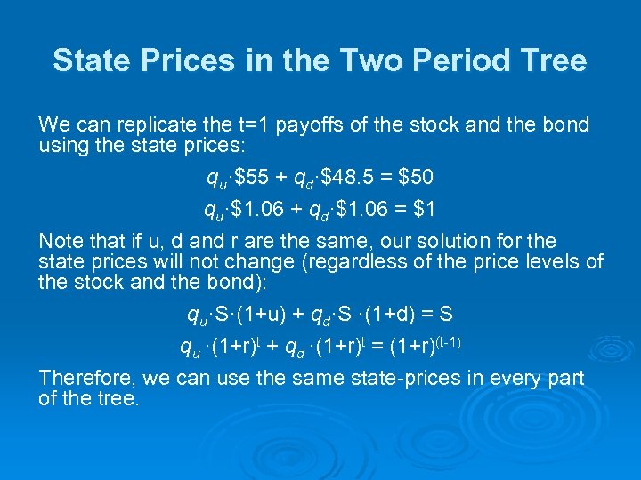 State Prices in the Two Period Tree We can replicate the t=1 payoffs of
