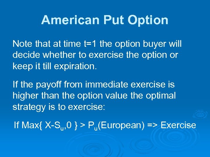 American Put Option Note that at time t=1 the option buyer will decide whether