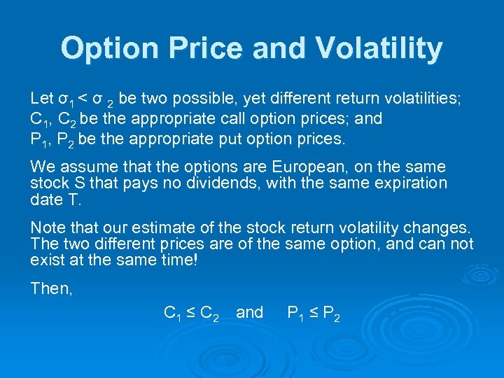 Option Price and Volatility Let σ1 < σ 2 be two possible, yet different