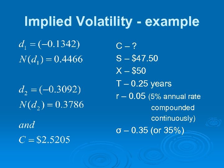 Implied Volatility - example C–? S – $47. 50 X – $50 T –