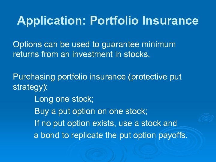 Application: Portfolio Insurance Options can be used to guarantee minimum returns from an investment