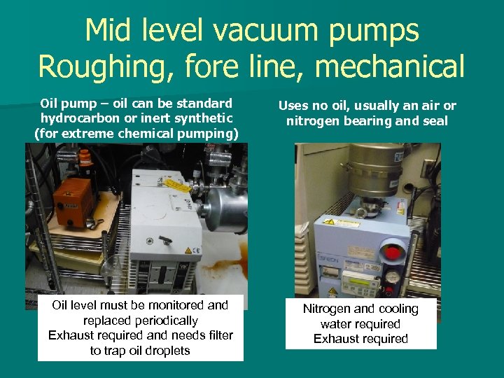 Mid level vacuum pumps Roughing, fore line, mechanical Oil pump – oil can be