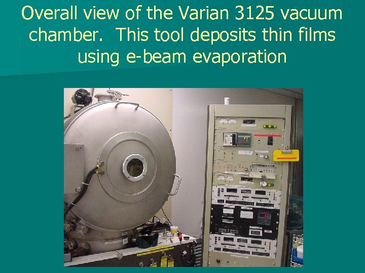 Overall view of the Varian 3125 vacuum chamber. This tool deposits thin films using