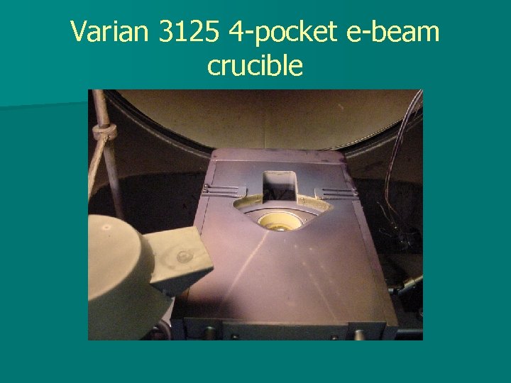 Varian 3125 4 -pocket e-beam crucible 