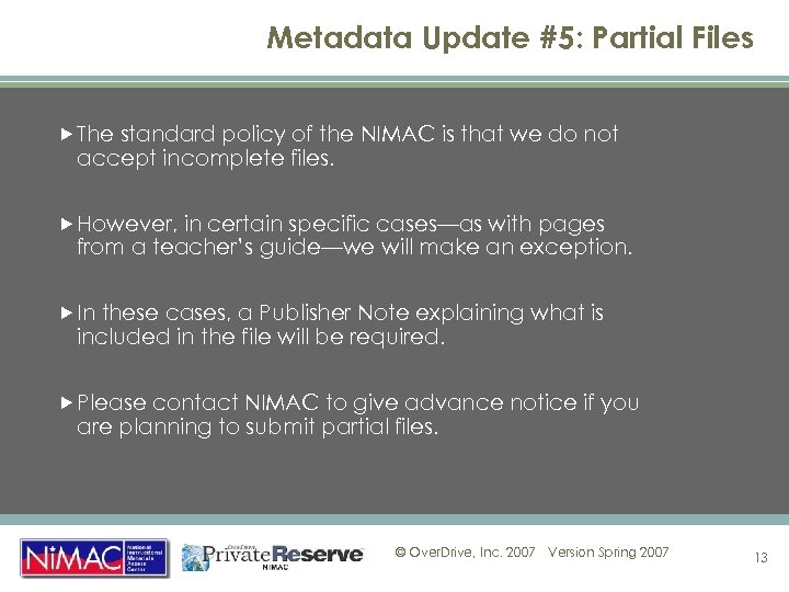 Metadata Update #5: Partial Files The standard policy of the NIMAC is that we