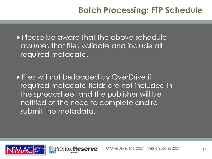Batch Processing: FTP Schedule Please be aware that the above schedule assumes that files