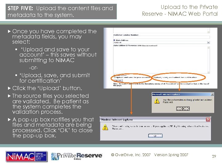 STEP FIVE: Upload the content files and metadata to the system. Upload to the