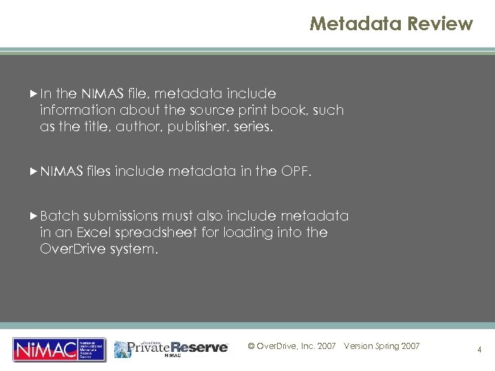 Metadata Review In the NIMAS file, metadata include information about the source print book,