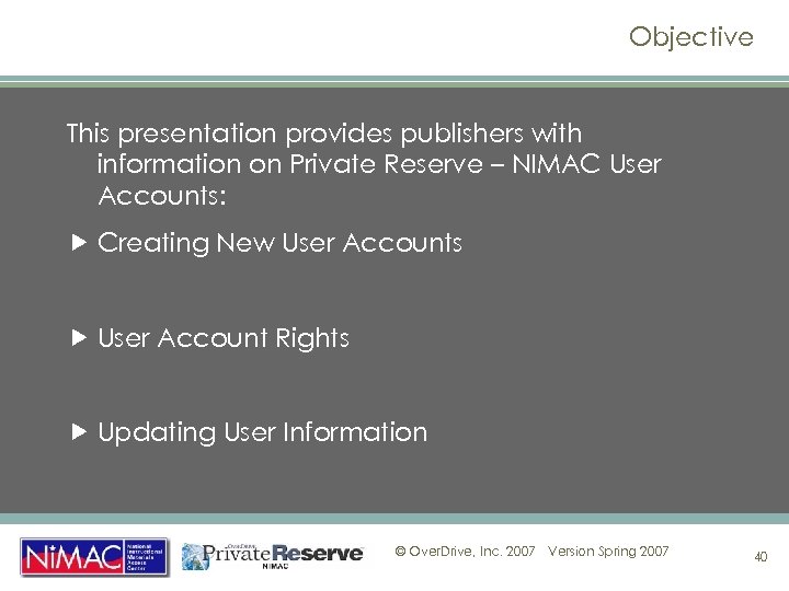 Objective This presentation provides publishers with information on Private Reserve – NIMAC User Accounts: