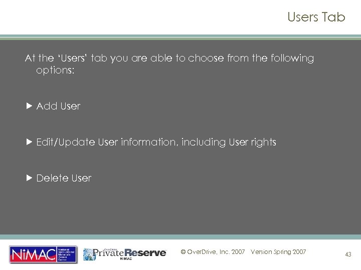 Users Tab At the ‘Users’ tab you are able to choose from the following