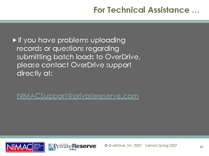 For Technical Assistance … If you have problems uploading records or questions regarding submitting