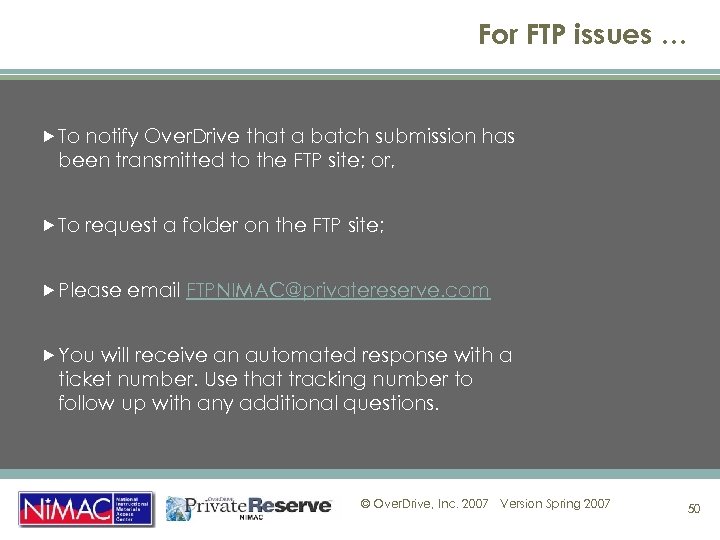 For FTP issues … To notify Over. Drive that a batch submission has been