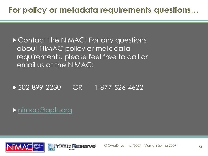 For policy or metadata requirements questions… Contact the NIMAC! For any questions about NIMAC