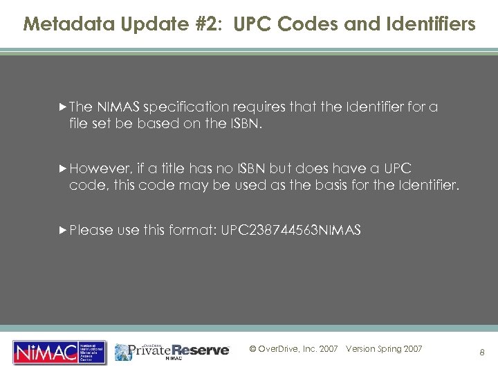 Metadata Update #2: UPC Codes and Identifiers The NIMAS specification requires that the Identifier