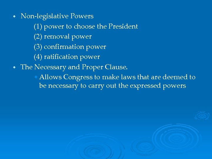 Non-legislative Powers (1) power to choose the President (2) removal power (3) confirmation power