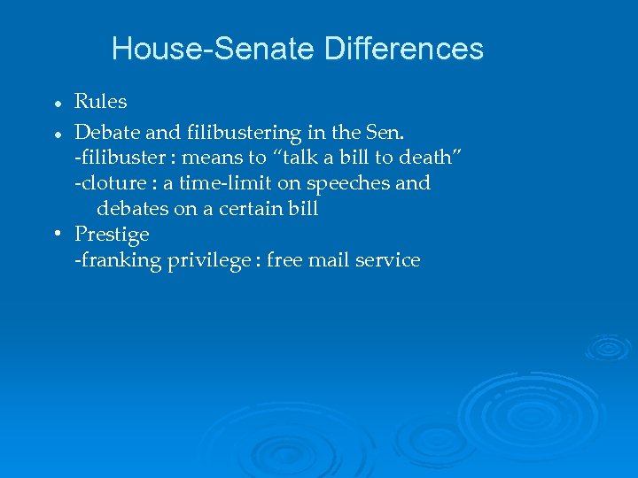 House-Senate Differences Rules l Debate and filibustering in the Sen. -filibuster : means to