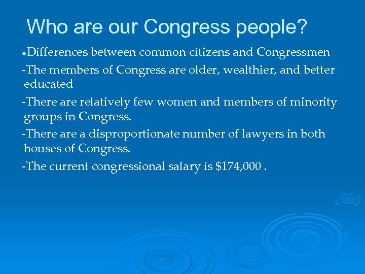 Who are our Congress people? Differences between common citizens and Congressmen -The members of