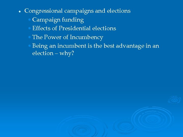 l Congressional campaigns and elections • Campaign funding • Effects of Presidential elections •