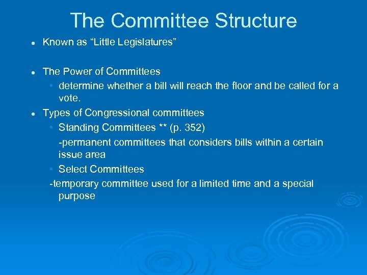 The Committee Structure l l l Known as “Little Legislatures” The Power of Committees