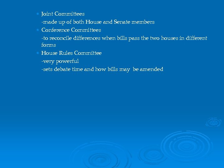  • Joint Committees -made up of both House and Senate members • Conference