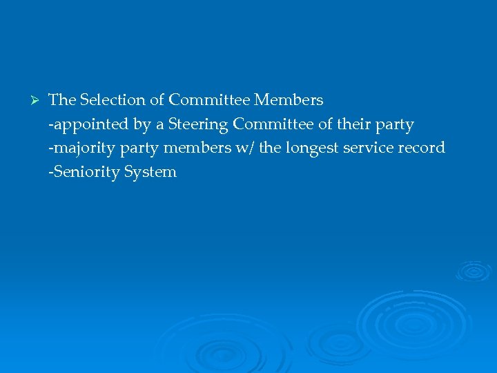 Ø The Selection of Committee Members -appointed by a Steering Committee of their party